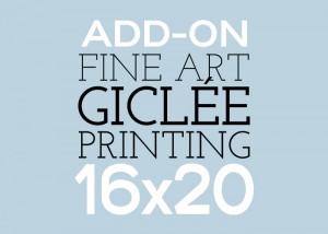 Add-On 16x20 Fine Art Giclee Printing